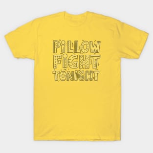 pillow fight tonight T-Shirt